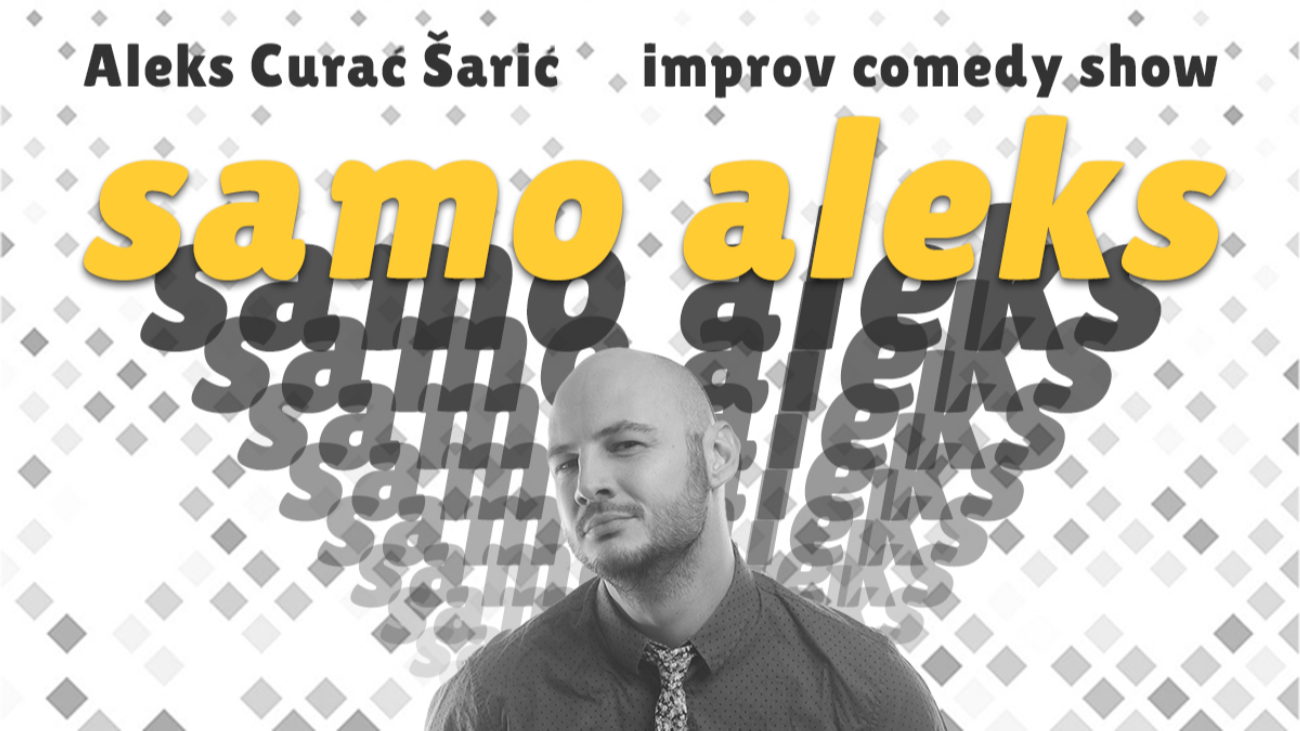 SAMO ALEKS Aleks Curać Šarić IMPROV comedy show by LAJNAP CoreEvent