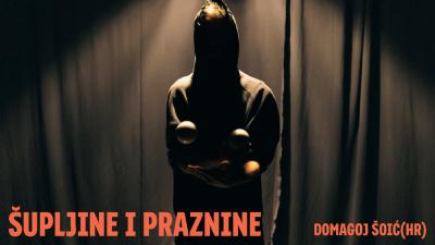 Image CirkoBalkana 13: Manipulacije/DOMAGOJ ŠOIĆ (HR): ŠUPLJINE I PRAZNINE
