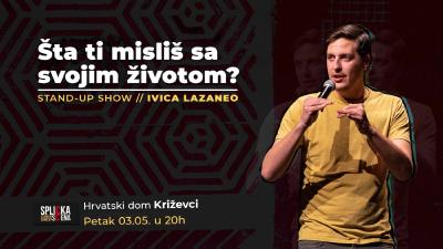 Image Križevci: Ivica Lazaneo - "Šta ti misliš sa svojim životom?" stand-up show (SplickaScena)