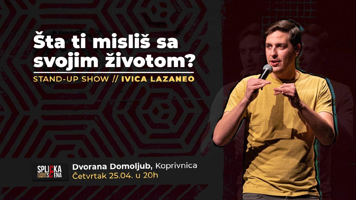 Image Koprivnica: Ivica Lazaneo - "Šta ti misliš sa svojim životom?" stand-up comedy show