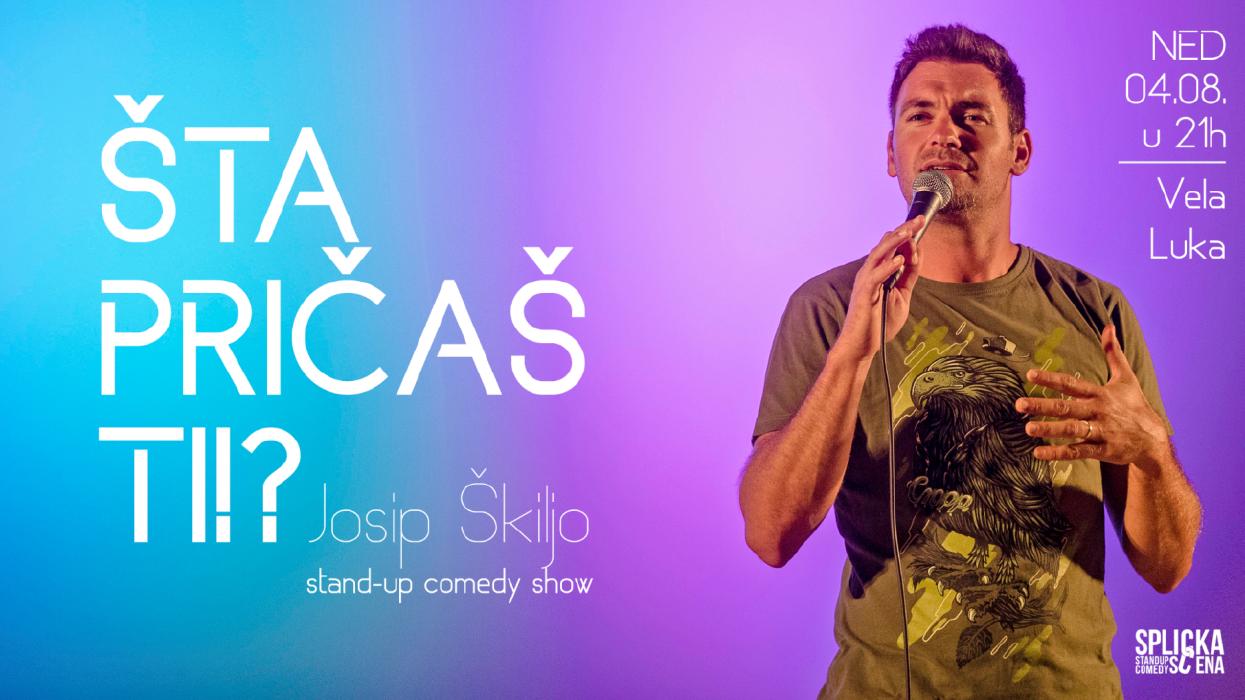 Image Vela Luka: "Šta pričaš ti!?"- Stand-up comedy show Josipa Škilje (SplickaScena)