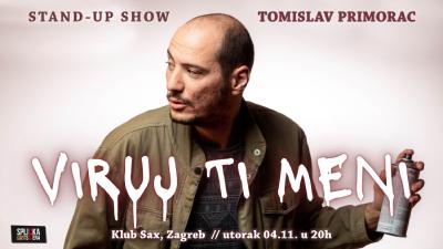 Image Zagreb, Klub Sax: Tomislav Primorac - VIRUJ TI MENI - Stand-up Comedy Show