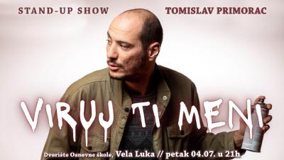 Image Vela Luka: Tomislav Primorac - VIRUJ TI MENI - Stand-up Show (SplickaScena)