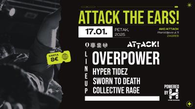 Image Attack The Ears! - Overpower, Hyper Tidez, Sworn to Death & Collective Rage