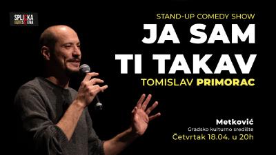 Image Metković: "Ja sam ti takav" - Stand-up show Tomislava Primorca