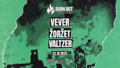 Image BURN OUT predstavlja VEVER / ŽORŽET / VALTZER