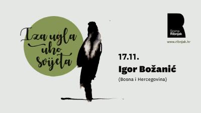 Image Iza ugla, uho svijeta: IGOR BOŽANIĆ