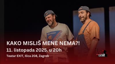 Image KAKO MISLIŠ MENE NEMA?! - 11.10.2025., Teatar EXIT