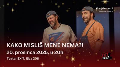 Image KAKO MISLIŠ MENE NEMA?! - 20.12.2025., Teatar EXIT