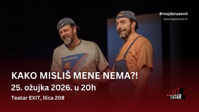 Image KAKO MISLIŠ MENE NEMA?! - 25.3.2026. Teatar EXIT