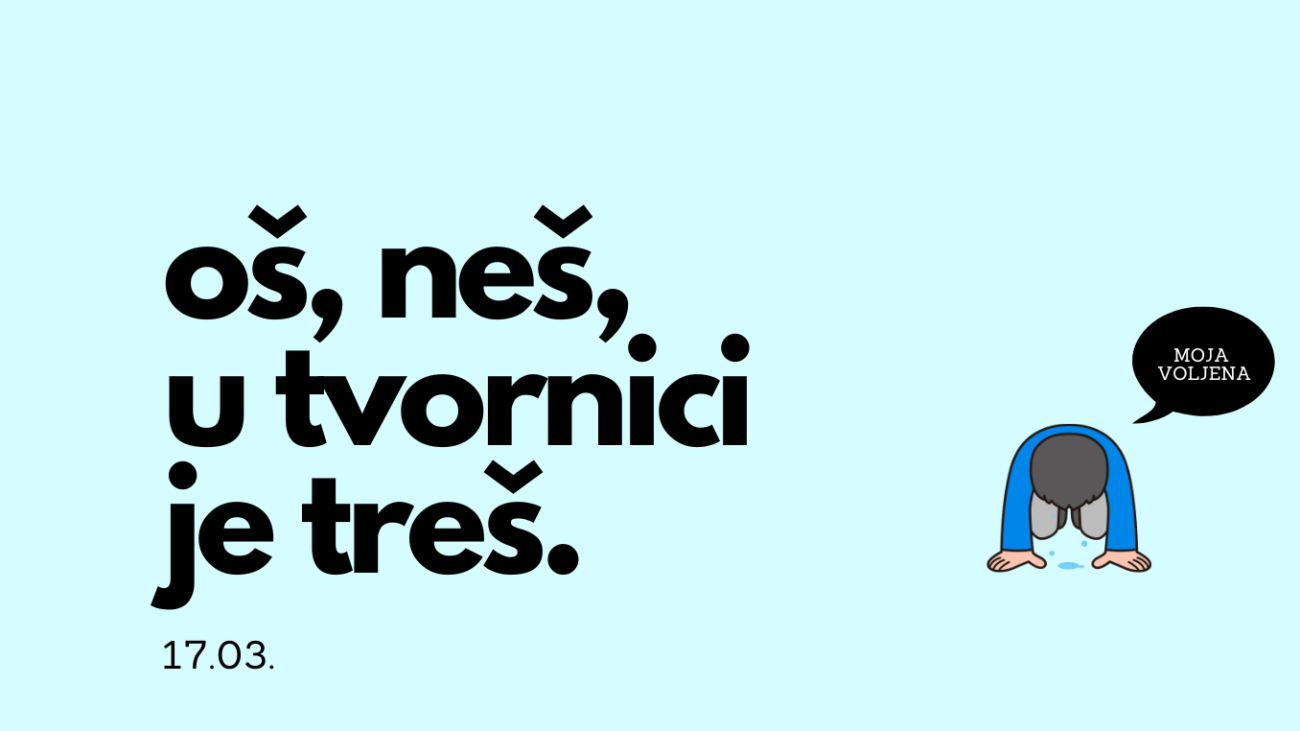 Image OŠ, NEŠ, U TVORNICI JE TREŠ