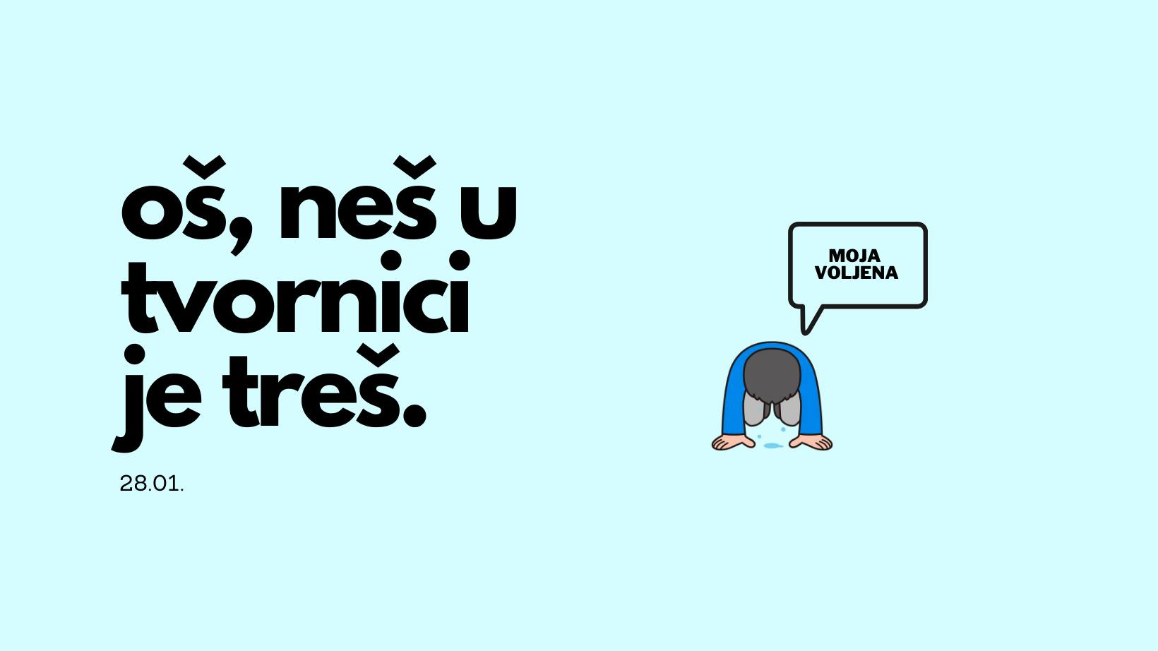 Image Oš, neš, u Tvornici je opet treš