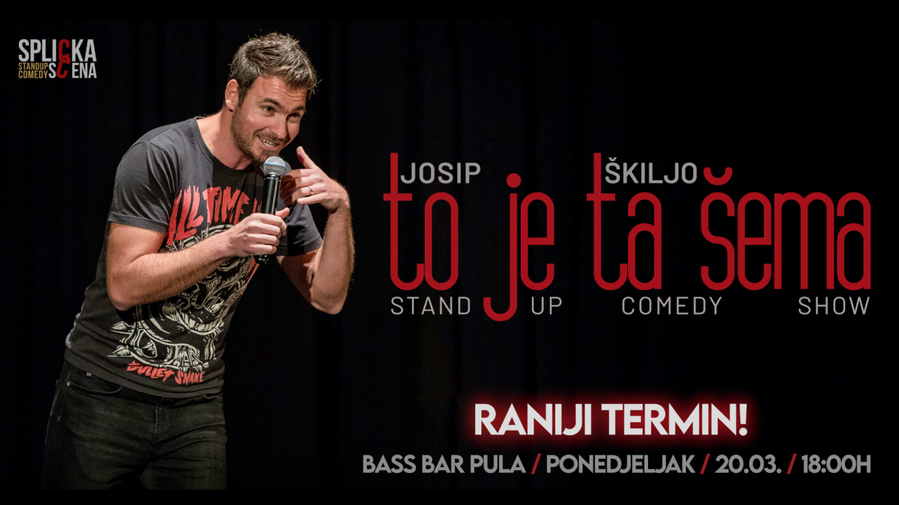 Image Raniji termin - Pula: Josip Škiljo - TO JE TA ŠEMA - Stand-up Comedy Show