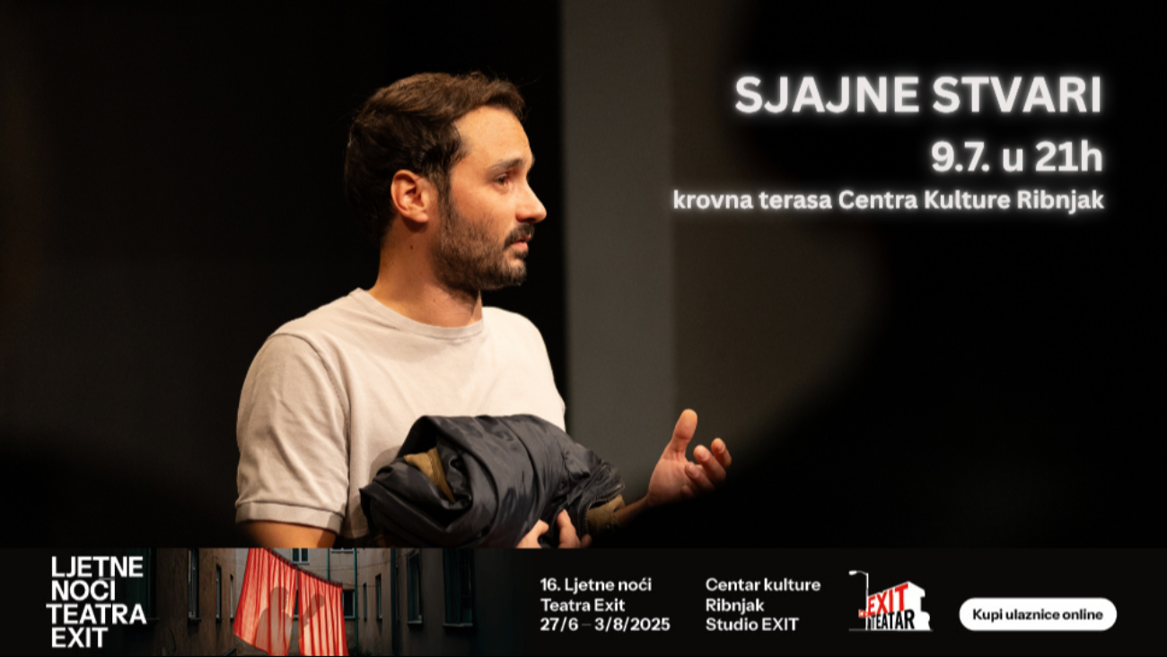 Ulaznice za : SJAJNE STVARI - 16. Ljetne noći Teatra EXIT 2025 | CoreEvent